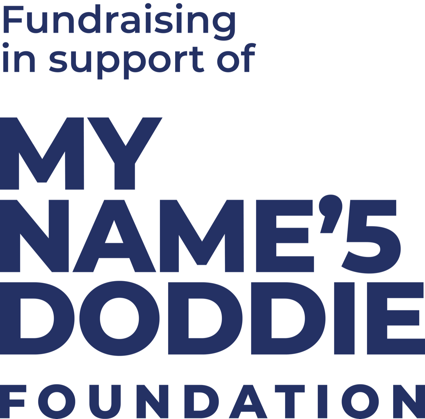 Fundraising in support of My Name'5 Doddie Foundation